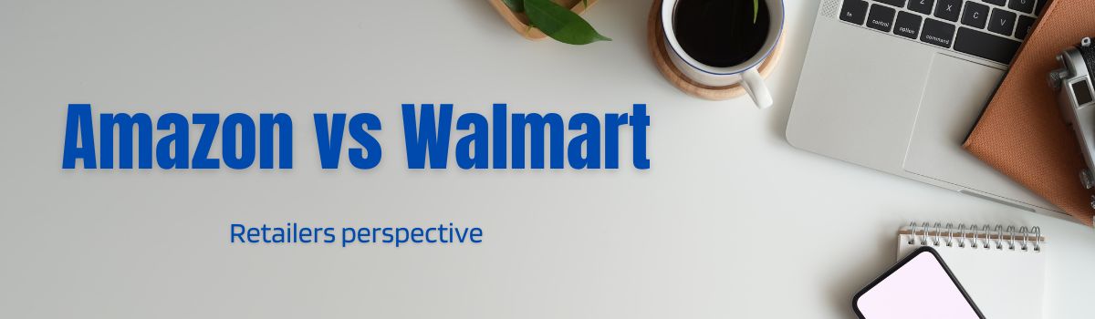 Why Should I Sell on Amazon vs Walmart?