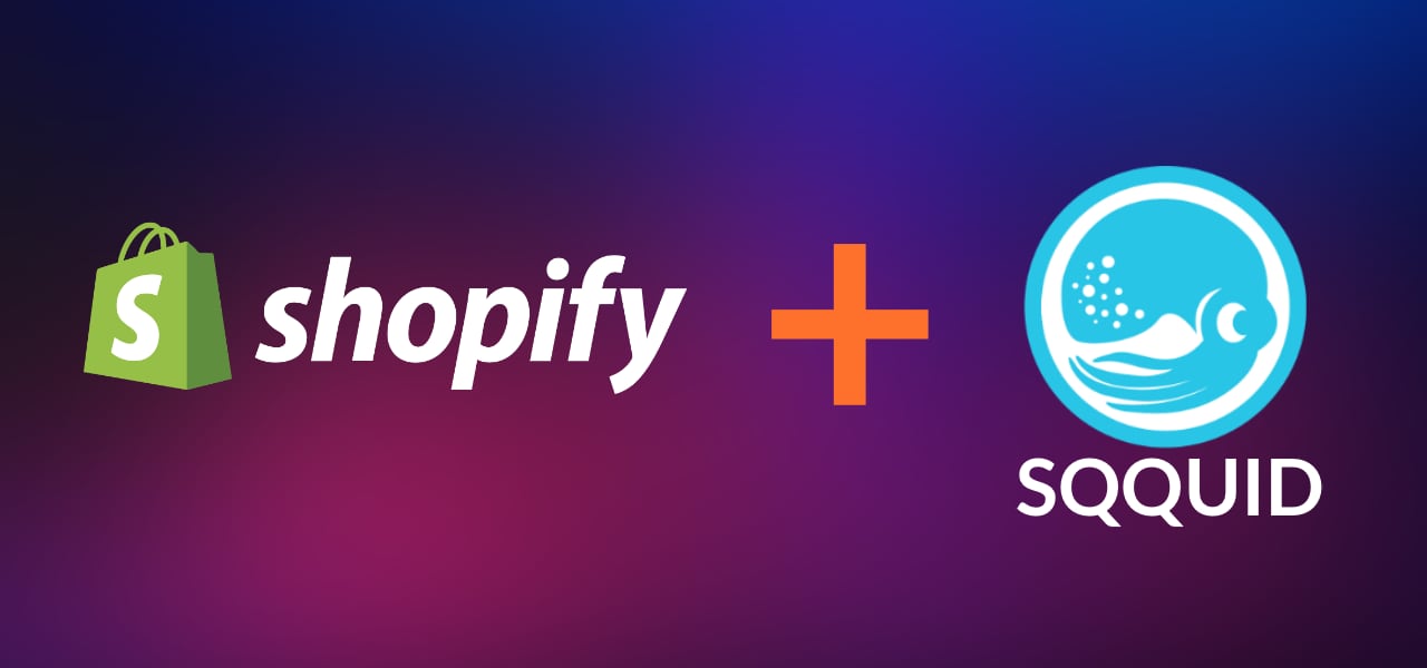 Shopify integration is now available on SQQUID